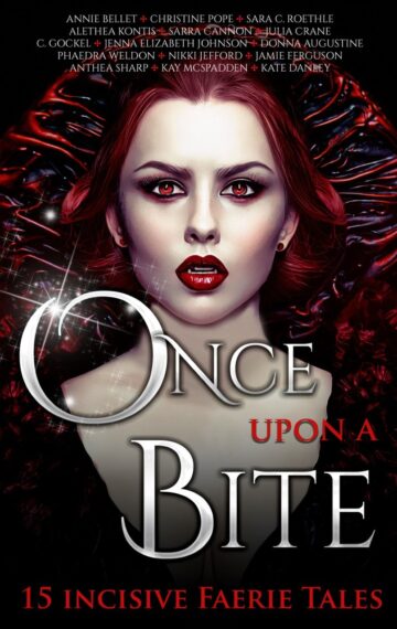 Once Upon a Bite – 15 Incisive Faerie Tales by Multiple Authors
