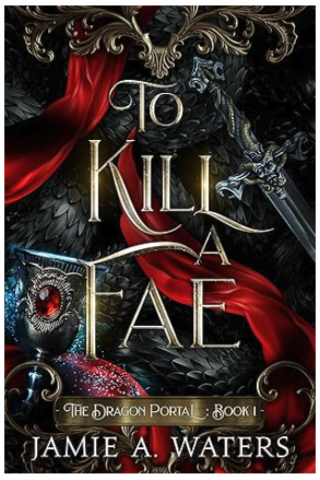 Featured Fantasy: To Kill a Fae by Jamie A. Waters