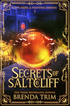 Featured Fantasy: Secrets of Saltcliff (Forty, Fired, & Fighting Demons Book 1) by Brenda Trim & Chris Cain
