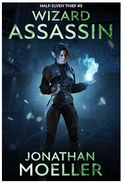 Featured Fantasy: Wizard-Assassin (Half-Elven Thief Book 5) by Jonathan Moeller