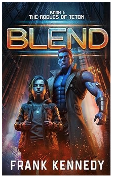 Featured Sci-fi: Blend (The Rogues of Teton Book 1) by Frank Kennedy