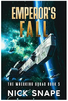 Featured Sci-fi: Emperor's Fall (The Wrecking Squad Book 5) by Nick Snape