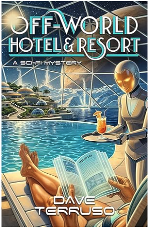 Featured Sci-fi: Off-World Hotel & Resort Sci-fi Mystery by Dave Terruso