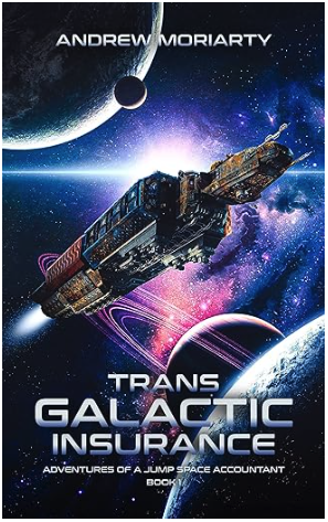 Featured Sci-fi: Trans Glactic Insurance (Adventures of a Jump Space Accountant Book 1) by Andrew Moriarty