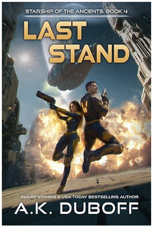 Featured Sci-fi: Last Stand (Starship of the Ancients Book 4) by A.K. DuBoff