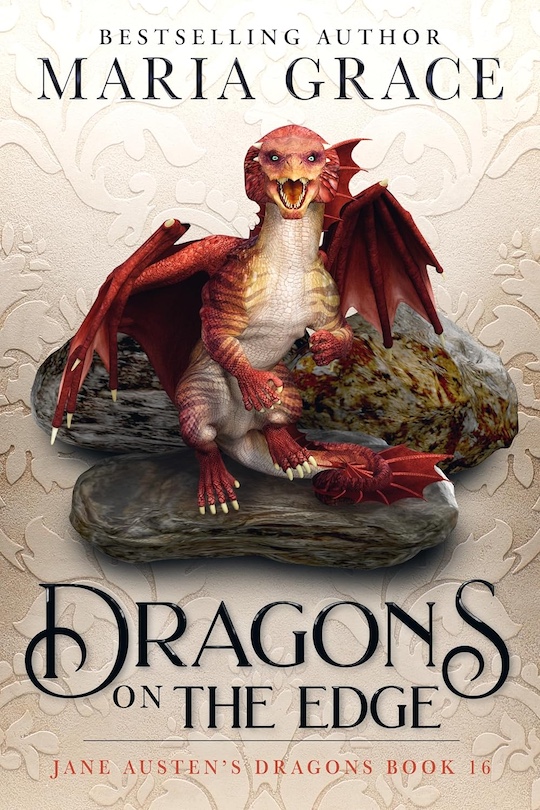 Featured Fantasy: Dragons on the Edge (Jane Austen's Dragons Book 16) by Maria Grace