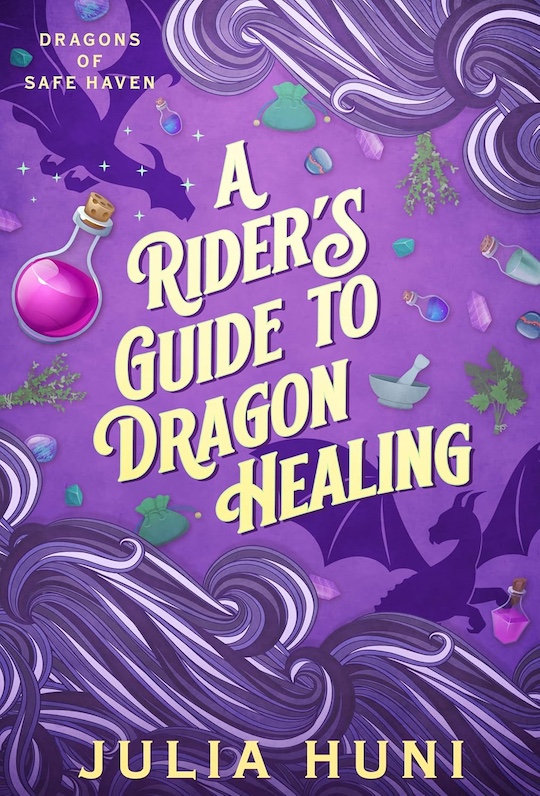 Featured Fantasy: A Rider's Guide to Dragon Healing (Dragons of Safe Haven) by Julia Huni